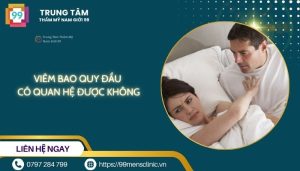 Viêm bao quy đầu có quan hệ được không