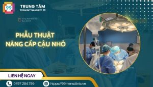 Phẫu thuật nâng cấp cậu nhỏ