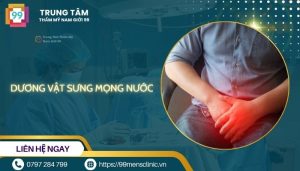 Dương vật sưng mọng nước