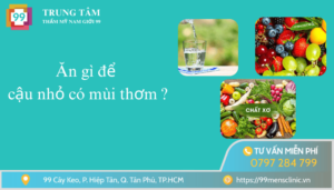 Ăn gì để cậu nhỏ có mùi thơm