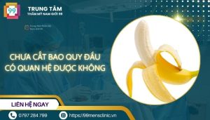 Chưa cắt bao quy đầu có quan hệ được không