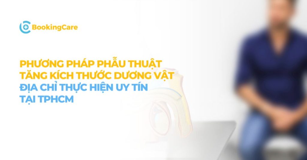 Phẫu thuật tăng kích thước cậu nhỏ tphcm