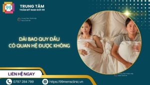 Dài bao quy đầu có quan hệ được không